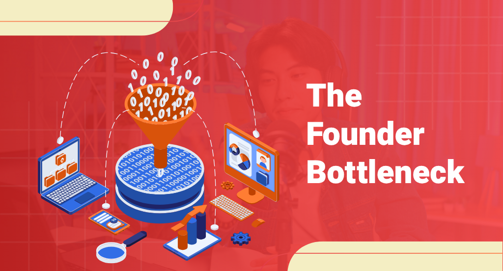 The Founder Bottleneck
